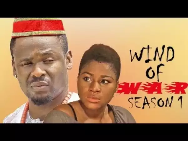 Video: WIND OF WAR SEASON 1 - ZUBBY MICHAEL | DESTINY ETIKO Nigerian Movies